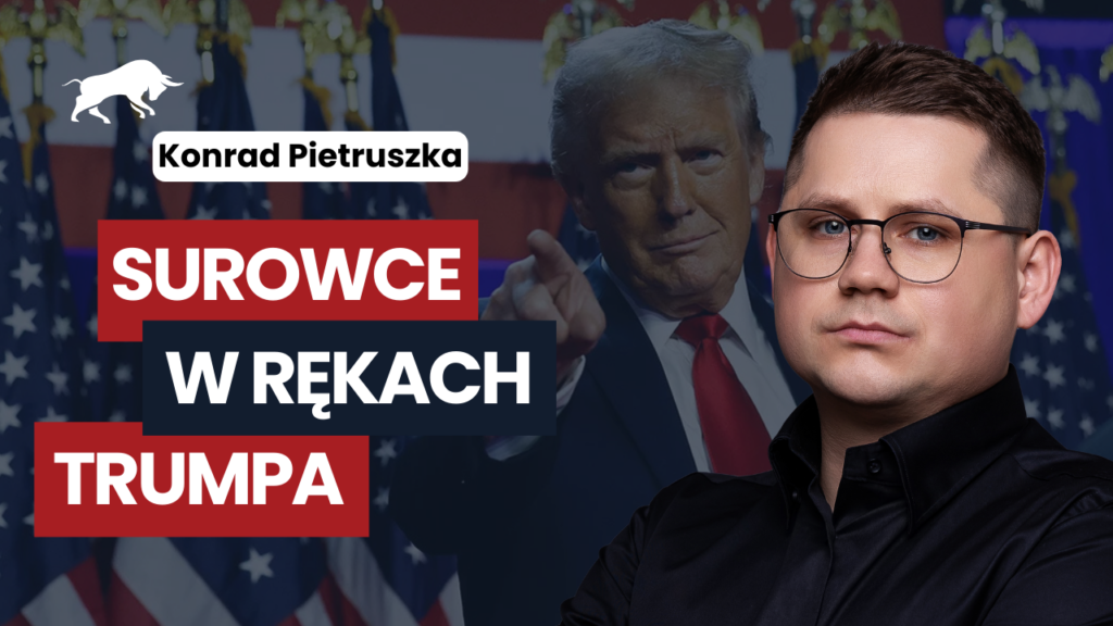 Konrad Pietruszka Donald Trump surowce wojna handlowa cła metale